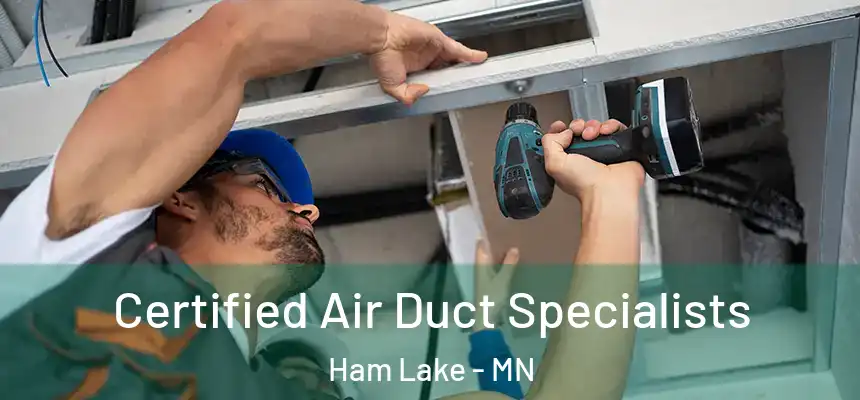 Certified Air Duct Specialists Ham Lake - MN