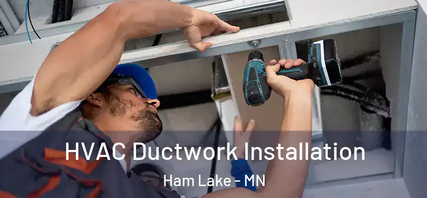  HVAC Ductwork Installation Ham Lake - MN