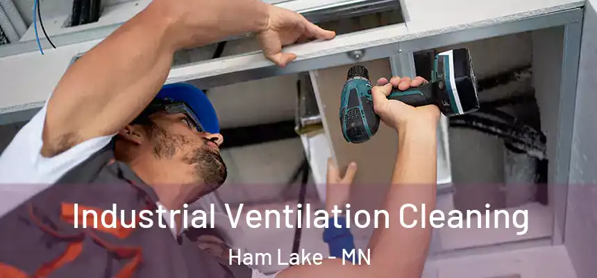 Industrial Ventilation Cleaning Ham Lake - MN